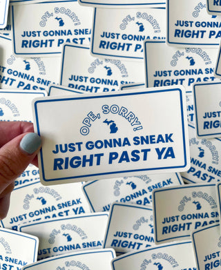 Ope, Sorry! Just Gonna Sneak Right Past Ya Sticker-Stickers-Stuck on Michigan-Summit Lane Boutique, Women's Apparel and Gifts located in Grand Rapids, MI