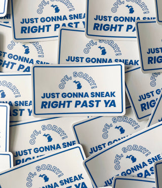 Ope, Sorry! Just Gonna Sneak Right Past Ya Sticker-Stickers-Stuck on Michigan-Summit Lane Boutique, Women's Apparel and Gifts located in Grand Rapids, MI