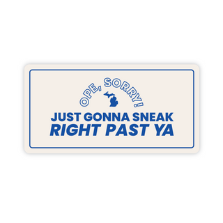 Ope, Sorry! Just Gonna Sneak Right Past Ya Sticker-Stickers-Stuck on Michigan-Summit Lane Boutique, Women's Apparel and Gifts located in Grand Rapids, MI