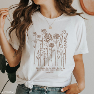 Give Thanks to the Lord for He is Good Flowers T-Shirt-Graphic Tees-Faith & Life Christian Brands-Summit Lane Boutique, Women's Apparel and Gifts located in Grand Rapids, MI