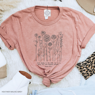 Give Thanks to the Lord for He is Good Flowers T-Shirt-Graphic Tees-Faith & Life Christian Brands-Summit Lane Boutique, Women's Apparel and Gifts located in Grand Rapids, MI