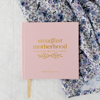 Steadfast Motherhood | 60 Days of Abiding in Christ-Devotions-The Daily Grace Co-Summit Lane Boutique, Women's Apparel and Gifts located in Grand Rapids, MI