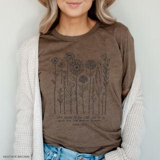 Give Thanks to the Lord for He is Good Flowers T-Shirt-Graphic Tees-Faith & Life Christian Brands-Summit Lane Boutique, Women's Apparel and Gifts located in Grand Rapids, MI